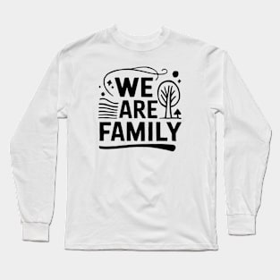 We Are Family Long Sleeve T-Shirt